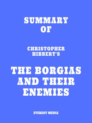cover image of Summary of Christopher Hibbert's the Borgias and Their Enemies